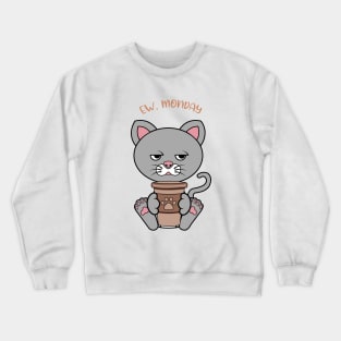 Ew Monday, Funny cat drinking coffee Crewneck Sweatshirt